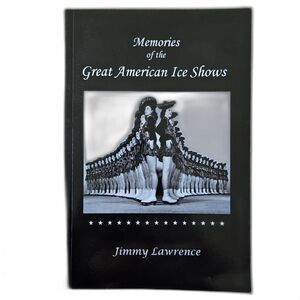 SIGNED - Memories of the Great American Ice Shows By Jimmy Lawrence